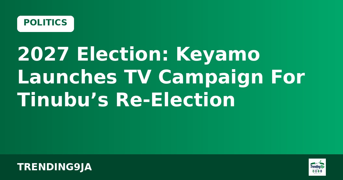 2027 Election: Keyamo Launches TV Campaign For Tinubu’s Re-Election
