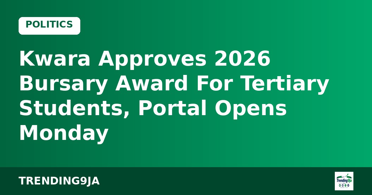 Kwara Approves 2026 Bursary Award For Tertiary Students, Portal Opens Monday